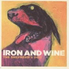 Iron And Wine : The Shepherd's Dog
